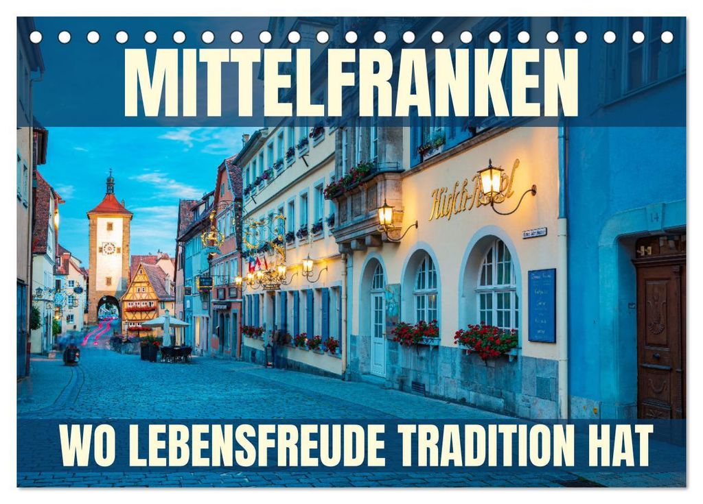 Mittelfranken - wo Lebensfreude Tradition hat (Tischkalender 2027 DIN A5 quer), CALVENDO Monatskalender