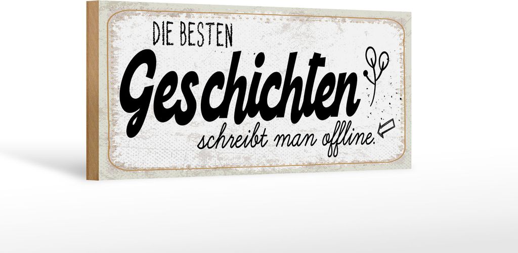 Holzschild Die besten Geschichten schreibt man offline, 27x10 cm, Holzschilder Spruch Glück Weisheit