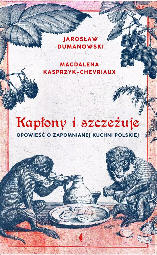 Kapłony i szczeżuje - Magdalena Kasprzyk-Chevriaux, Jarosław Dumanowski (Literatur und Kulinarik auf Polnisch)