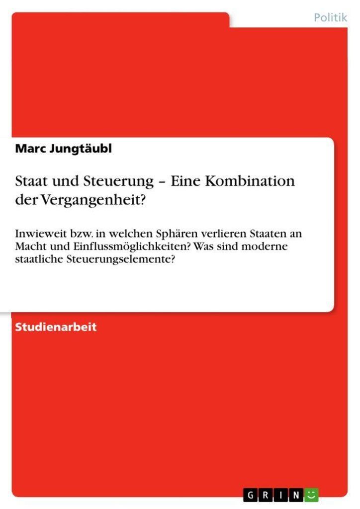 Staat und Steuerung - Eine Kombination der Vergangenheit?