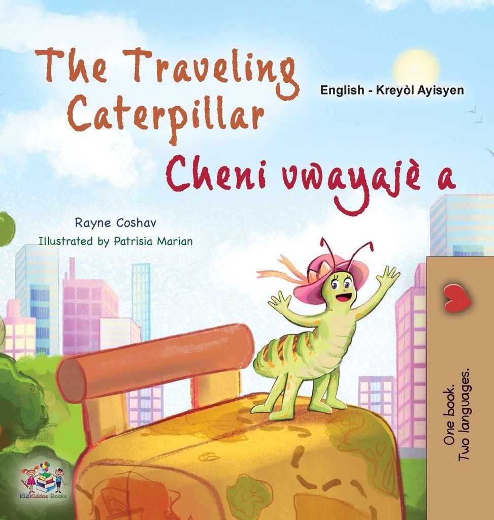 The Traveling Caterpillar (English Haitian Creole Bilingual Book for Kids)