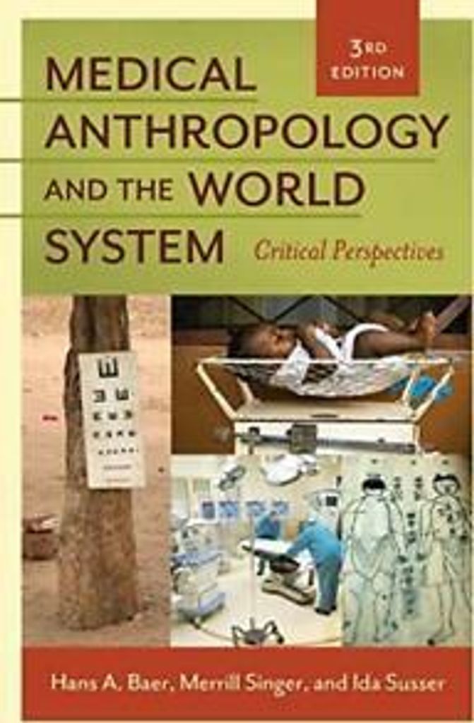 Medical Anthropology and the World System: Critical Perspectives. Baer, Hans.