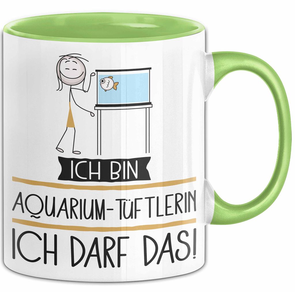 Geschenk für Aquarium-Tüftlerin Tasse Lustige Geschenkidee Geburtstag Ich Bin Aquarium-Tüftlerin Ich Darf Das (Grün)