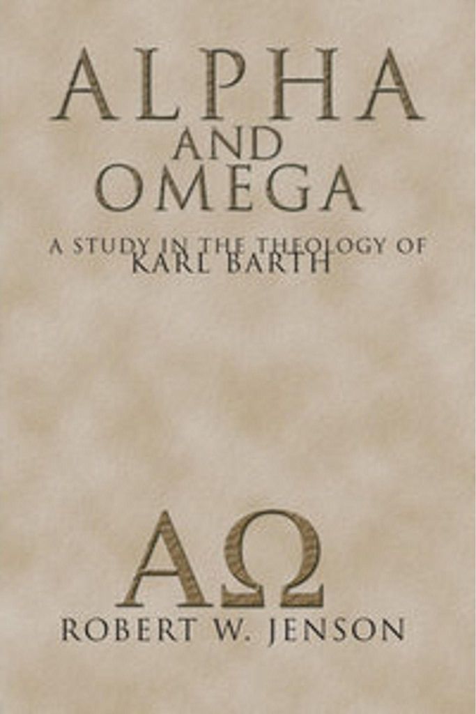 Alpha and Omega: A Study in the Theology of Karl Barth
