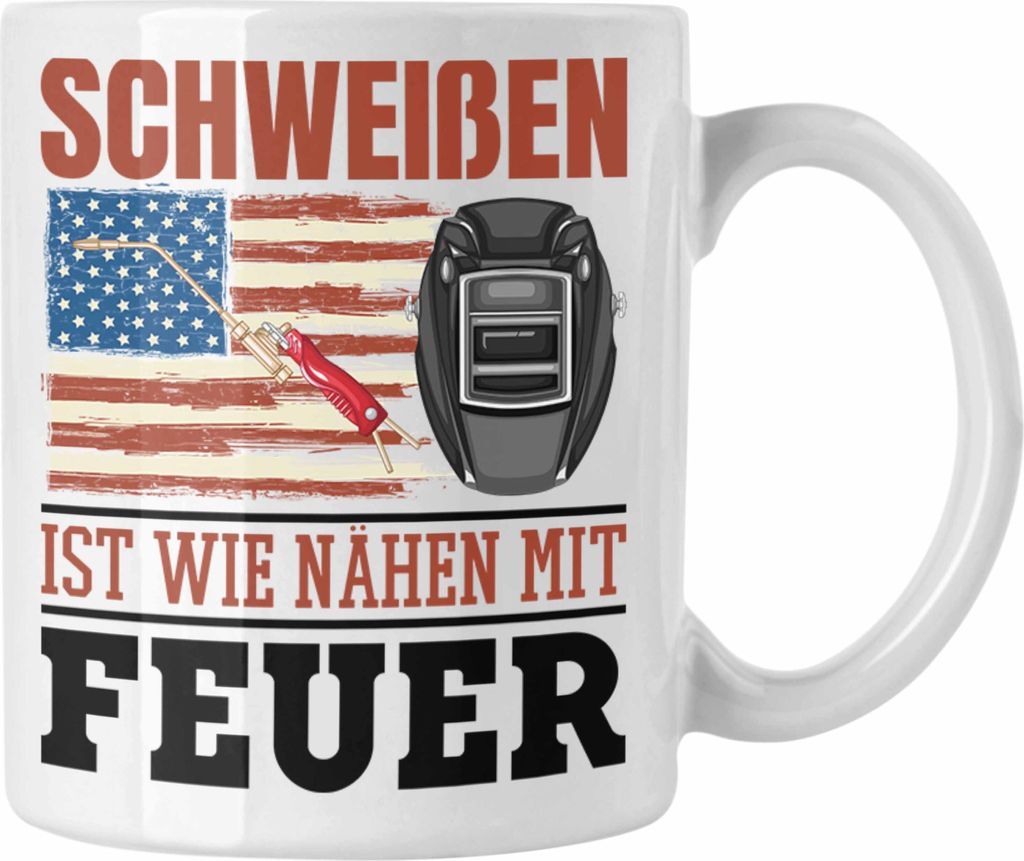 Trendation - Schweißen Ist WIe Nähen Mit Feuer USA Tasse Geschenk für Schweißer Metallbau Sprüche Männer (Weiß)