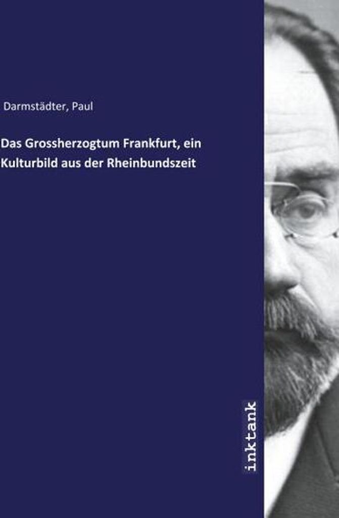 Das Grossherzogtum Frankfurt, ein Kulturbild aus der Rheinbundszeit