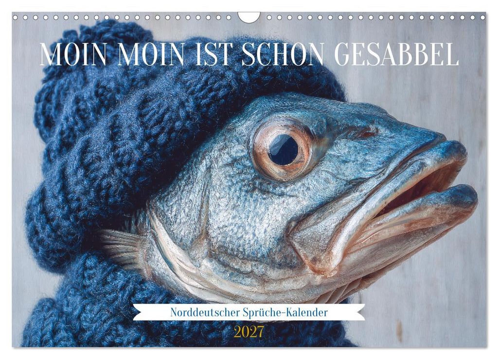 Moin Moin ist schon gesabbel - Norddeutscher Sprüche-Kalender (Wandkalender 2027 DIN A3 quer), CALVENDO Monatskalender