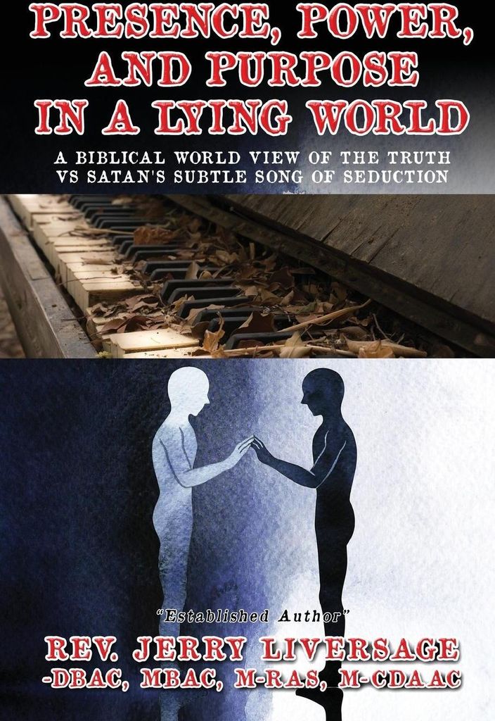 Presence, Power, and Purpose In A Lying World