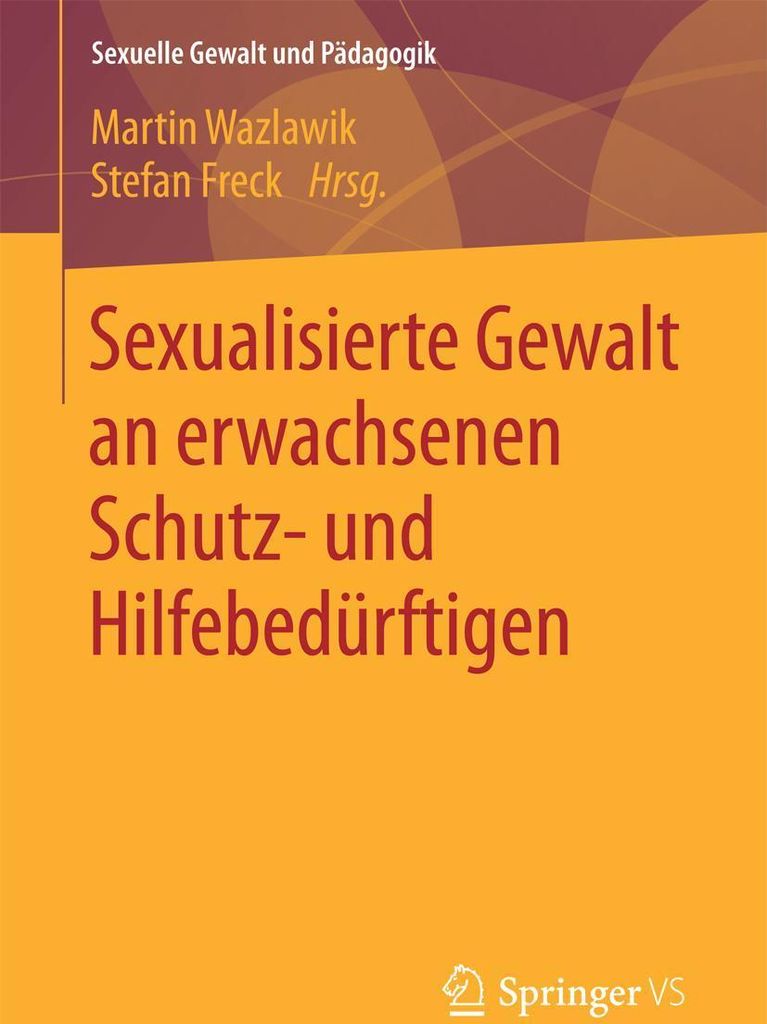 Sexualisierte Gewalt an erwachsenen Schutz- und Hilfebedürftigen
