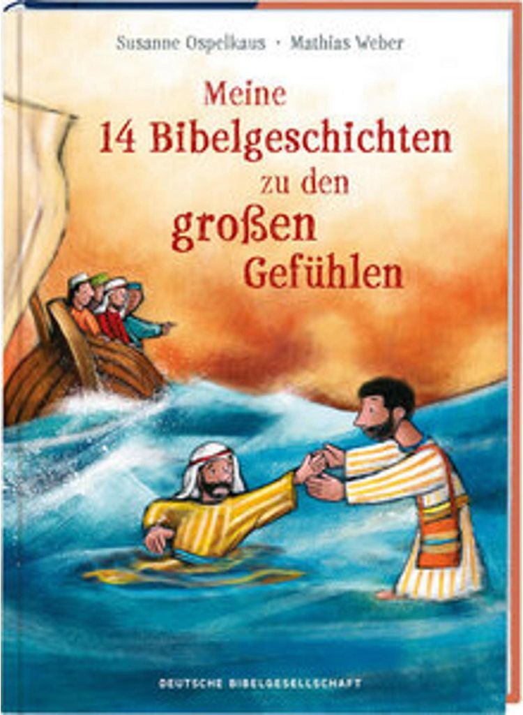 Meine 14 Bibelgeschichten zu den großen Gefühlen. Vorlesebuch ab 5 mit biblischen Kindergeschichten zu wichtigen Emotionen wie Angst, Liebe und D...