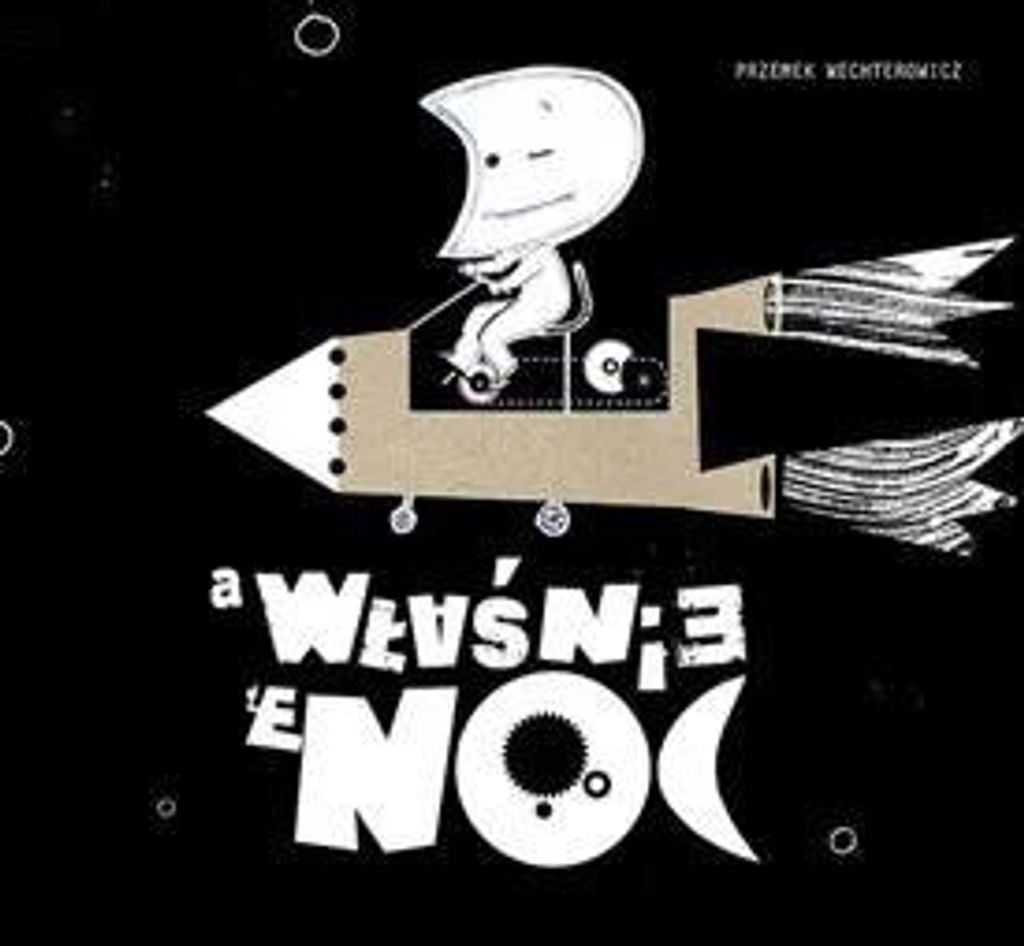 Es ist der Tag! Und tatsächlich, es ist Nacht! Przemek Wechterowicz, Bogna Sroka-Mucha (Buch auf Polnisch)