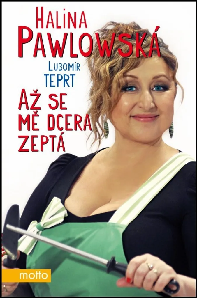 Livre Až se mě dcera zeptá avec recettes de Halina Pawlowská - Broché