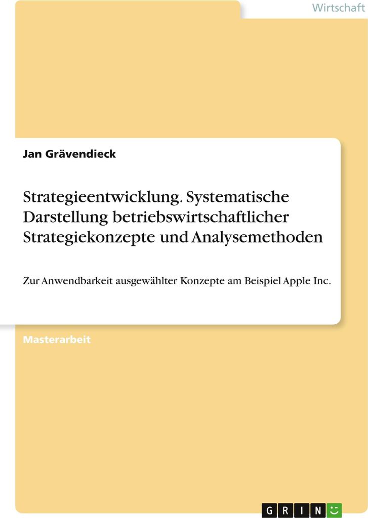 Strategieentwicklung. Systematische Darstellung betriebswirtschaftlicher Strategiekonzepte und Analysemethoden