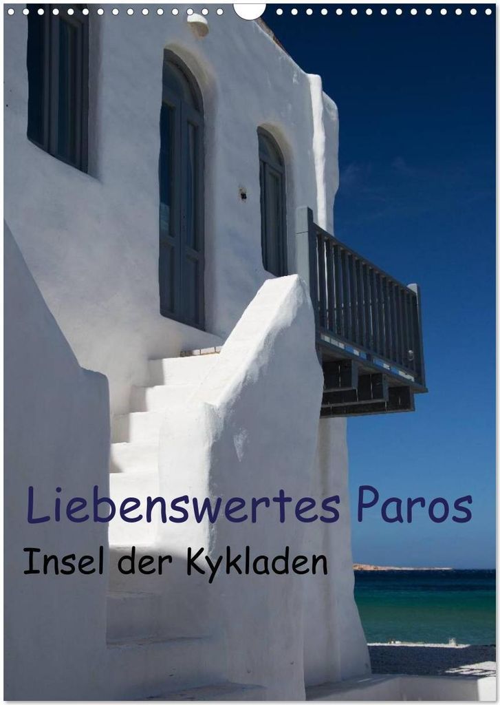 Liebenswertes Paros, Insel der Kykladen (Wandkalender 2026 DIN A3 hoch), CALVENDO Monatskalender