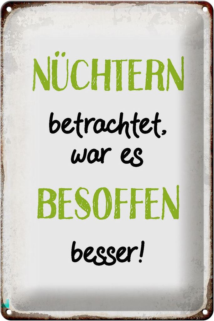 Blechschild Spruch 20x30cm nüchtern war besoffen besser Produktbild 