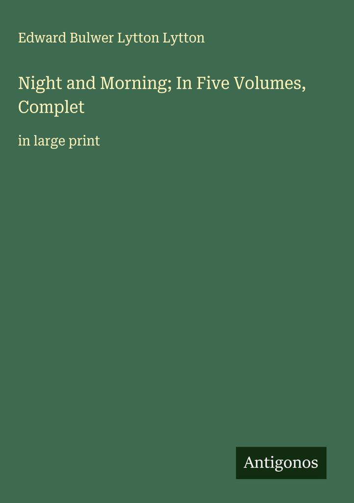 Nacht und Morgen in fünf Bänden, vollständig