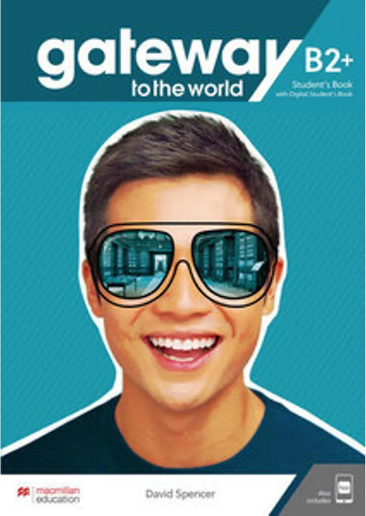 Progressez en anglais avec Gateway to the world B2+ Student's Book et App