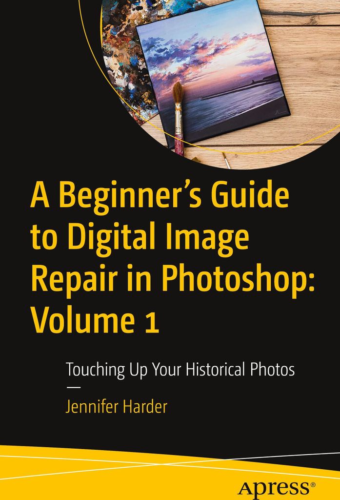 A Beginner's Guide to Digital Image Repair in Photoshop: Volume 1