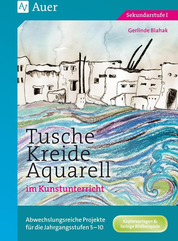 Tusche - Kreide - Aquarell im Kunstunterricht