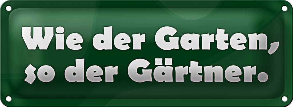 Blechschild Spruch 27x10cm Wie der Garten so der Gärtner Dekoration