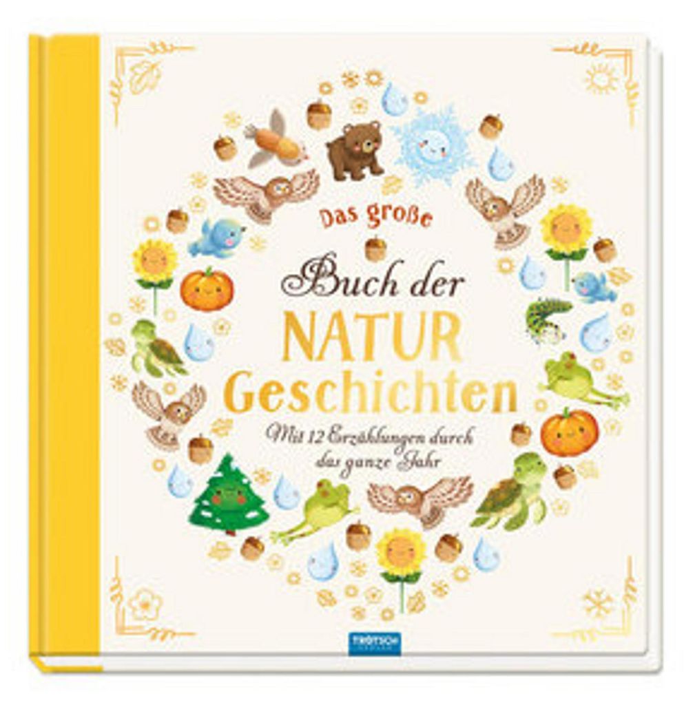 TRÖTSCH - Vorlesebuch Das große Buch der Naturgeschichten Mit 12 Erzählungen durch das Jahr