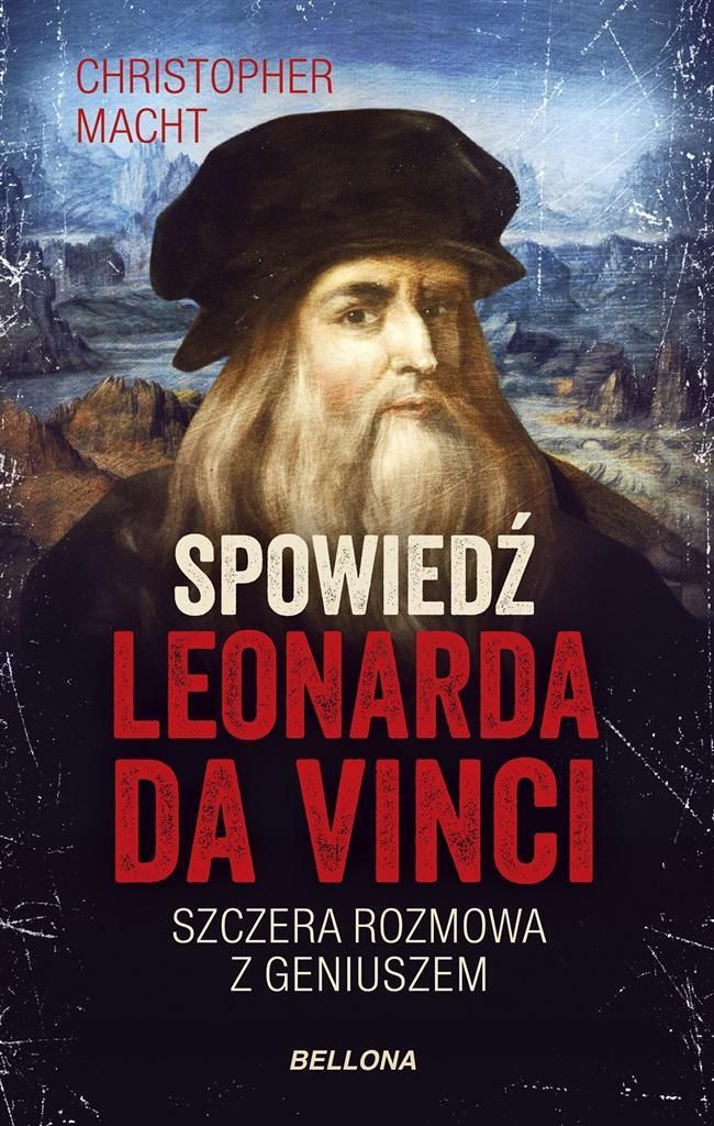 Bellona - Spowiedź Leonarda Da Vinci: Nieznane Fakty I Sekrety Geniusza