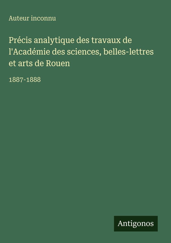 Précis analytique des travaux de l'Académie des sciences, belles-lettres et arts de Rouen