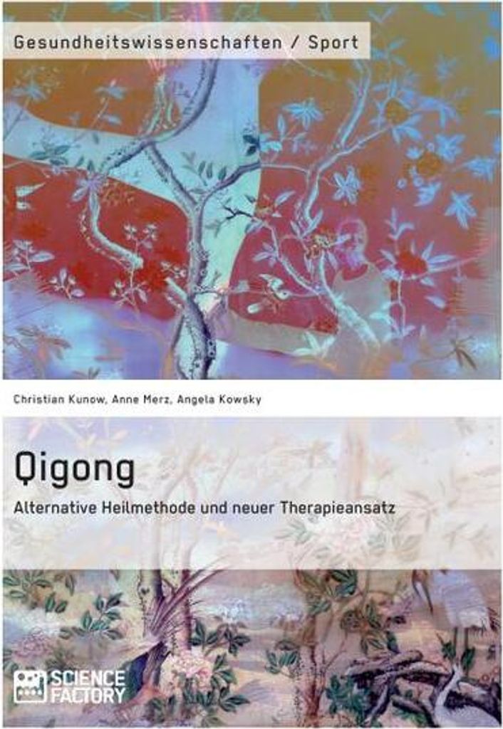 Qigong - Alternative Heilmethode und neuer Therapieansatz