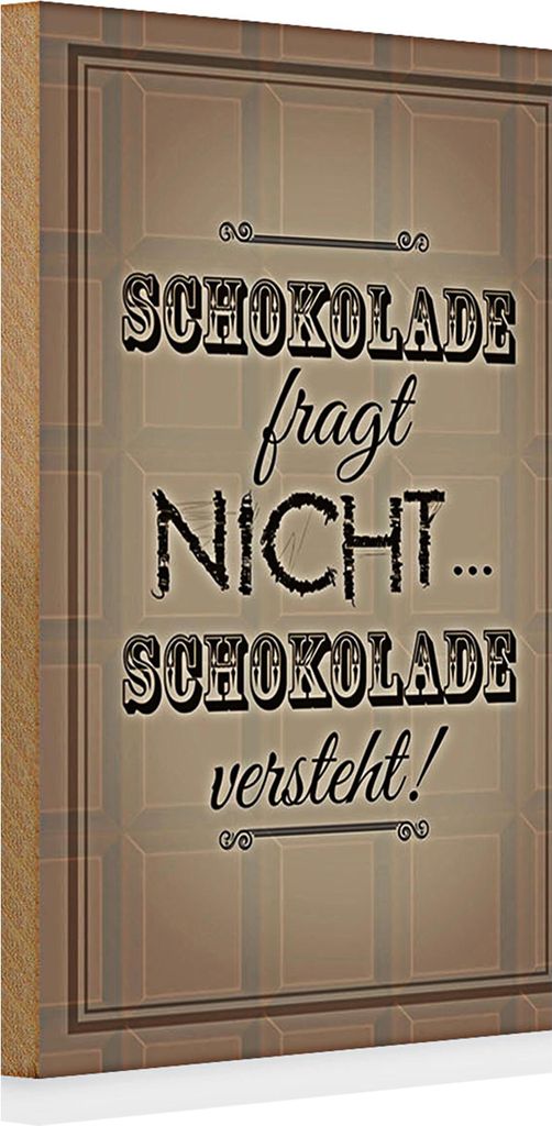 Holzschild Spruch 20x30cm Schokolade fragt nicht versteht