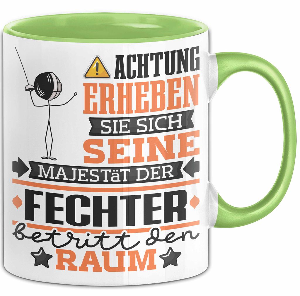 Fechter Geschenk Tasse Lustiger Spruch Erheben Sie Sich Der Fechter Betritt den Raum (Grün)