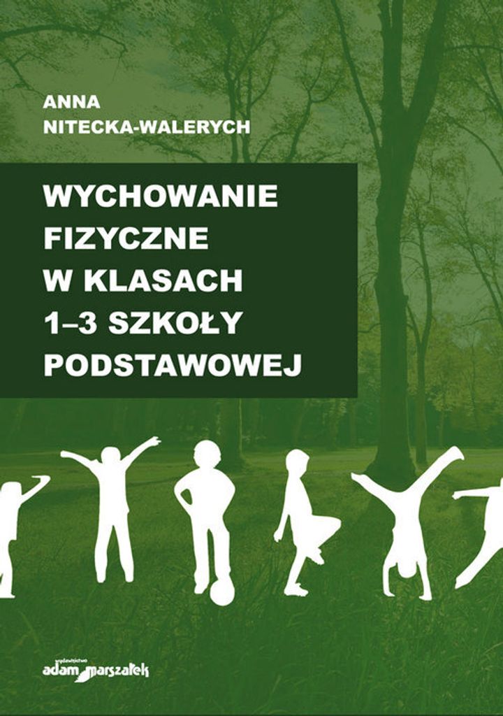 Wychowanie fizyczne w klasach 1-3 szkoły podstawowej - Anna Nitecka-Walerych (Pädagogik auf Polnisch)