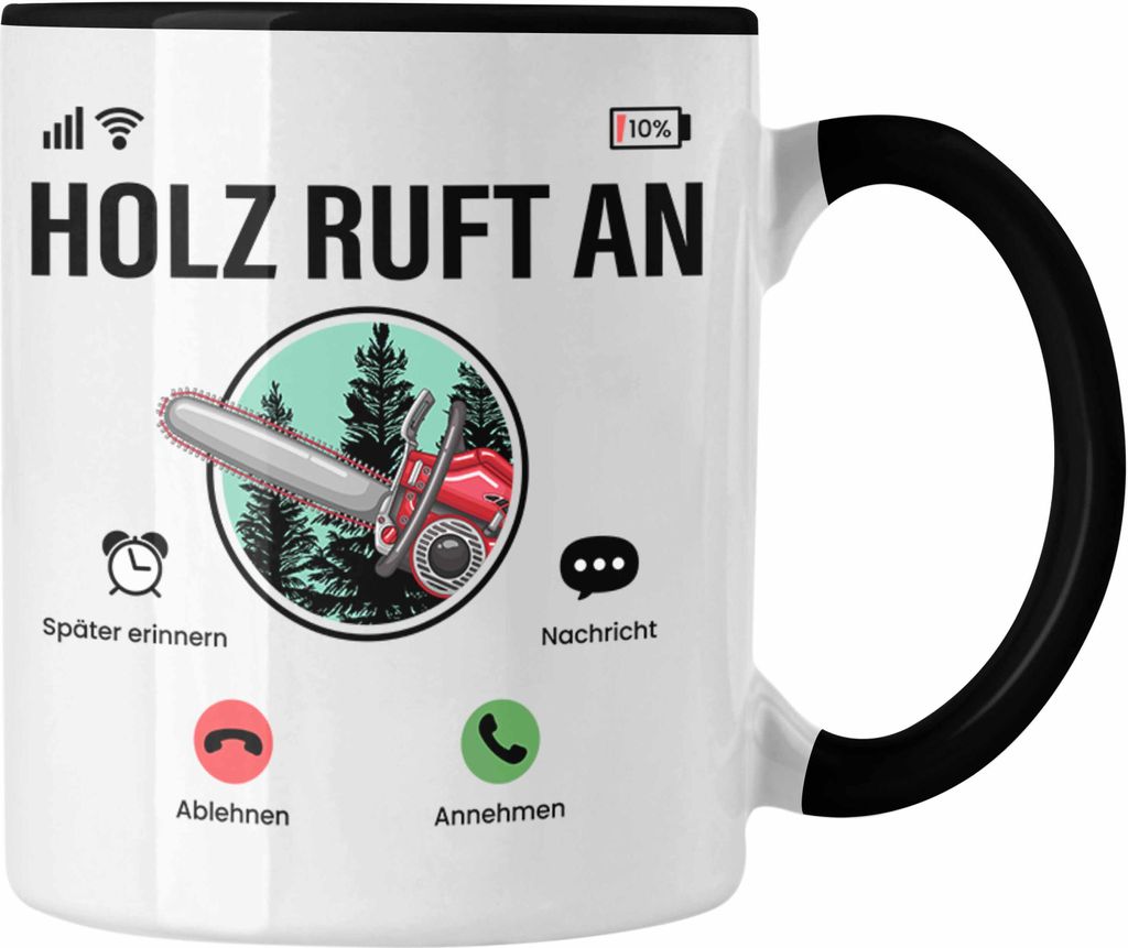Trendation - "Holz Ruft An" Tasse für Waldarbeiter Lustige Geschenkidee Kettensäge Holzmotiv (Schwarz)