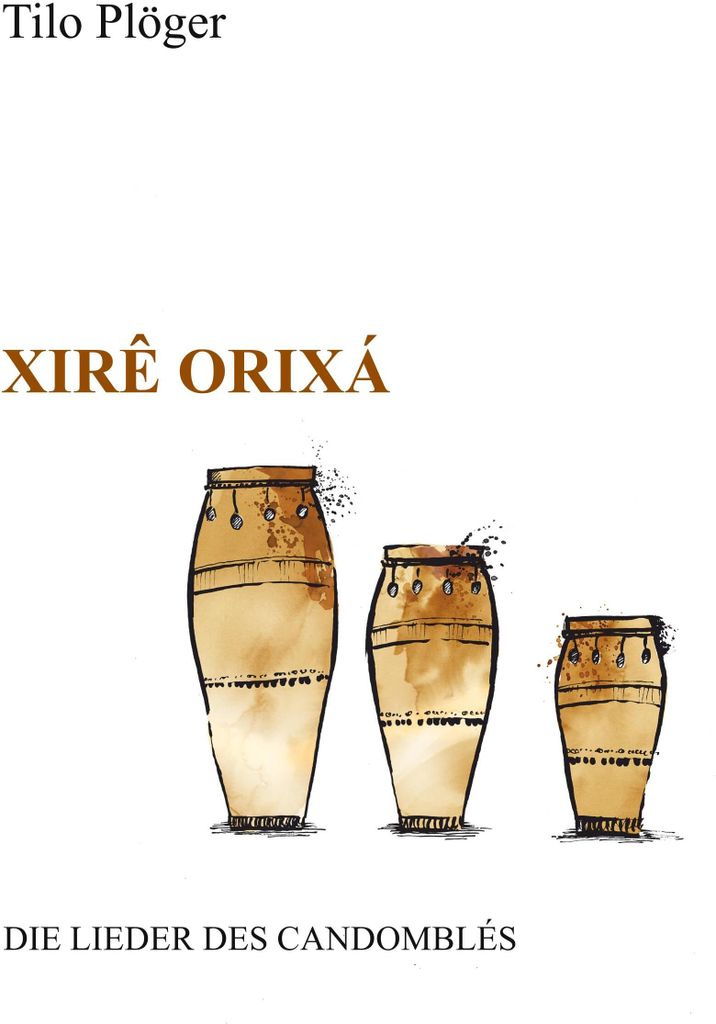 Xirê Orixá - Die Lieder des Candomblés