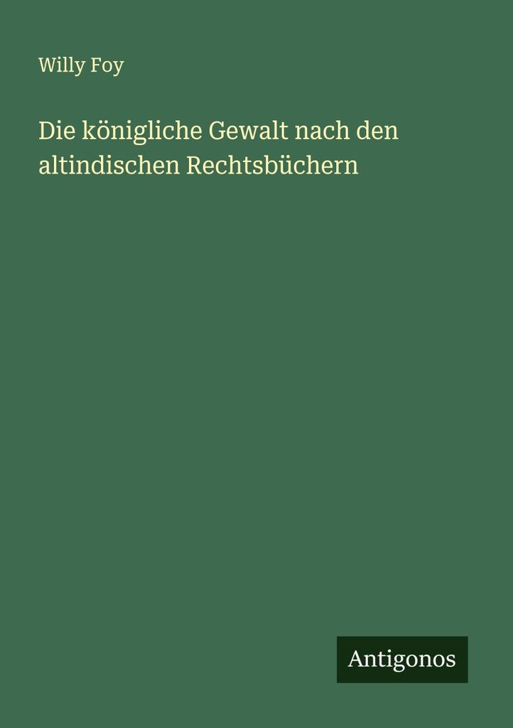 Die königliche Gewalt nach den altindischen Rechtsbüchern
