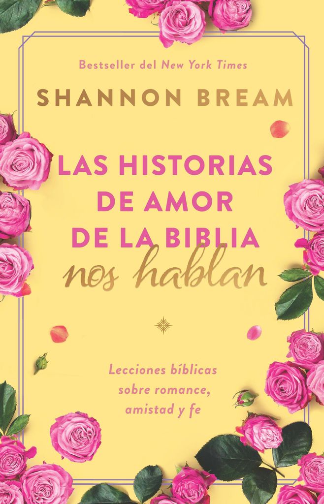 Las Historias de Amor de la Biblia Nos Hablan / The Love Stories of the Bible Speak: Biblical Lessons on Romance, Friendship, and Faith