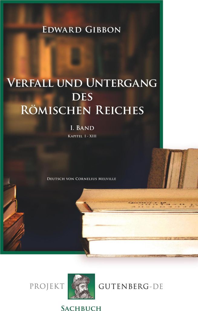 Verfall und Untergang des Römischen Reiches. I. Band