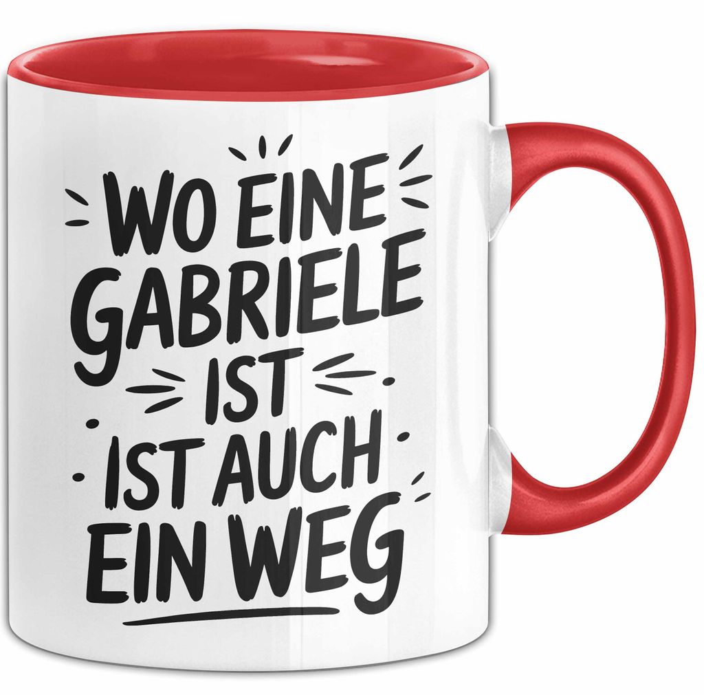 Gabriele Tasse Geschenk Wo Eine Gabriele Ist Ist Auch Ein Weg Geschenkidee Becher mit Name (Rot)