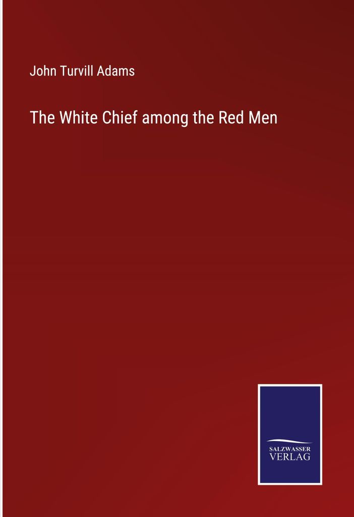 The White Chief among the Red Men