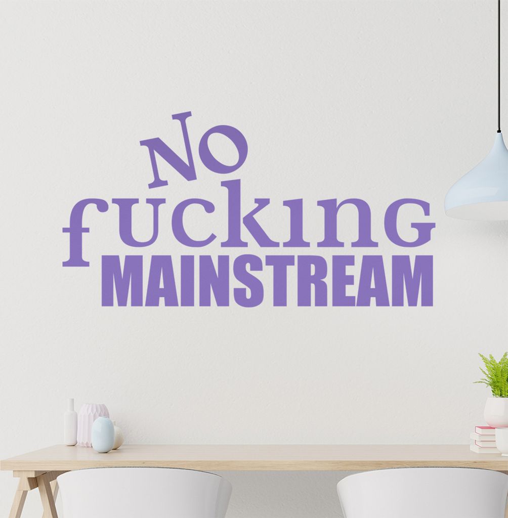No fucking MAINSTREAM Wandtattoo in 6 Größen - Wandaufkleber Wall Sticker - Dekoration, Küche, Wohnzimmer, Schlafzimmer, Badezimmer