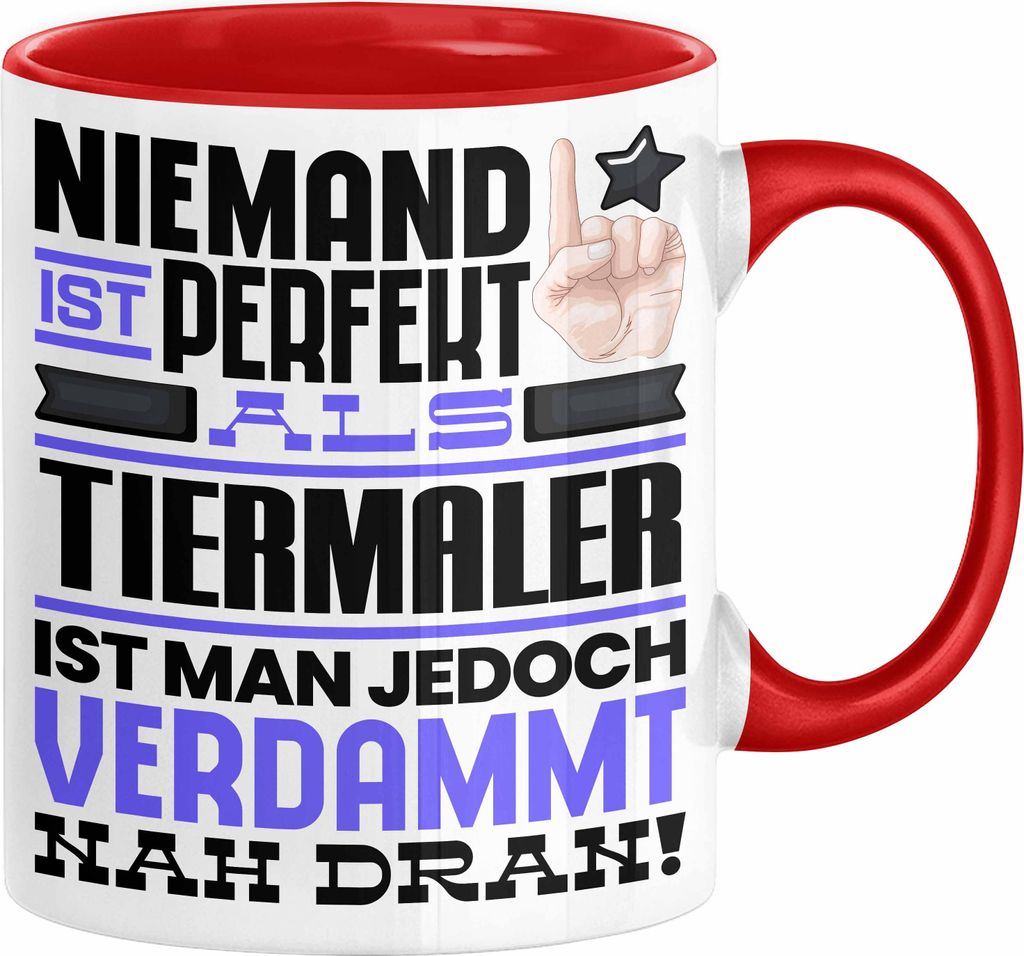 Tiermaler Geschenk Tasse Lustige Geschenkidee für Tiermaler Geburtstag Kaffee-Becher Niemand Ist Perfekt Aber Als Tiermaler Ist Man Nah Dran (Rot)