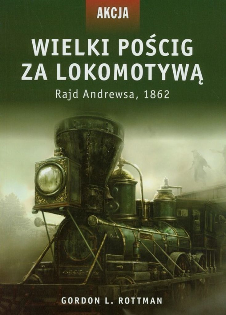Rottman, G: Akcja 5 Wielki poscig za lokomotywa