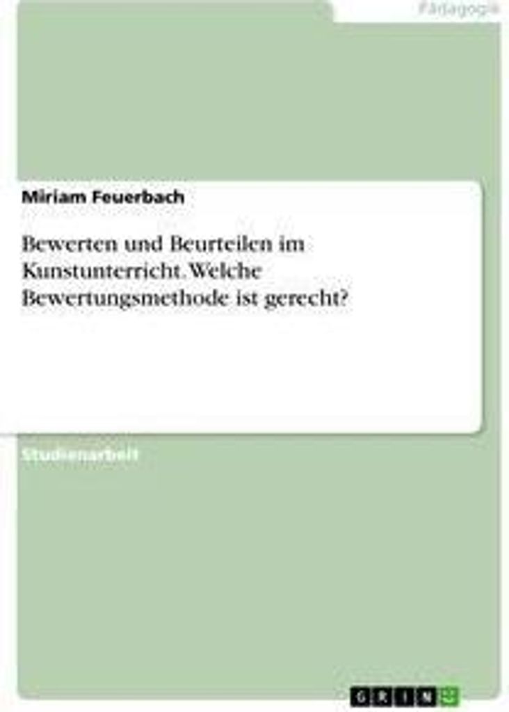 Bewerten und Beurteilen im Kunstunterricht. Welche Bewertungsmethode ist gerecht?