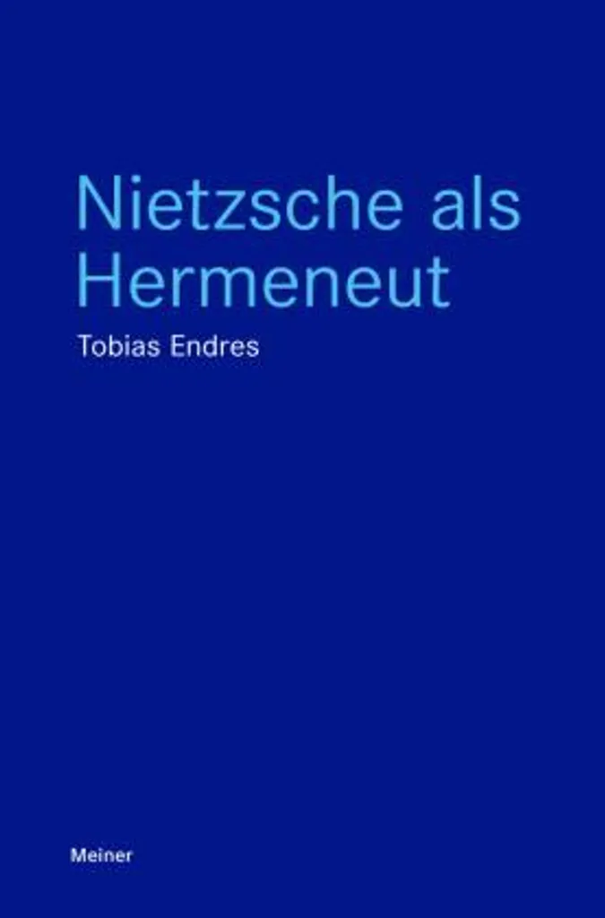 Nietzsche als Hermeneut comprendre l'herméneutique complexe allemande