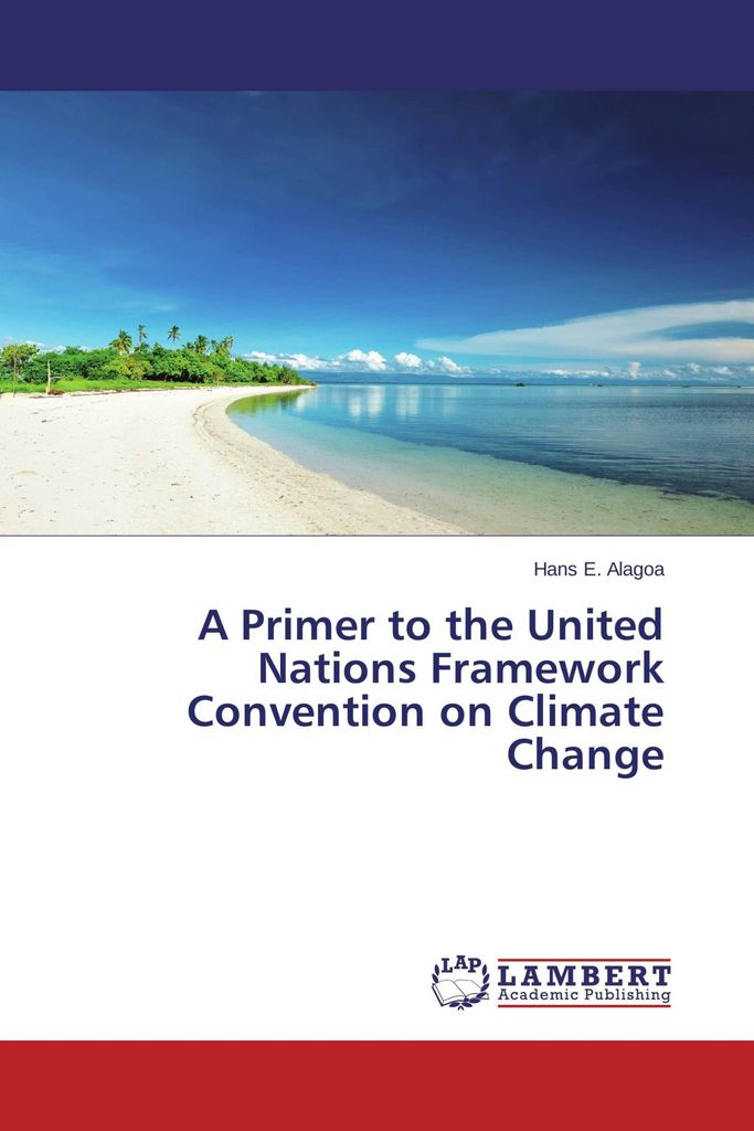 A Primer to the United Nations Framework Convention on Climate Change