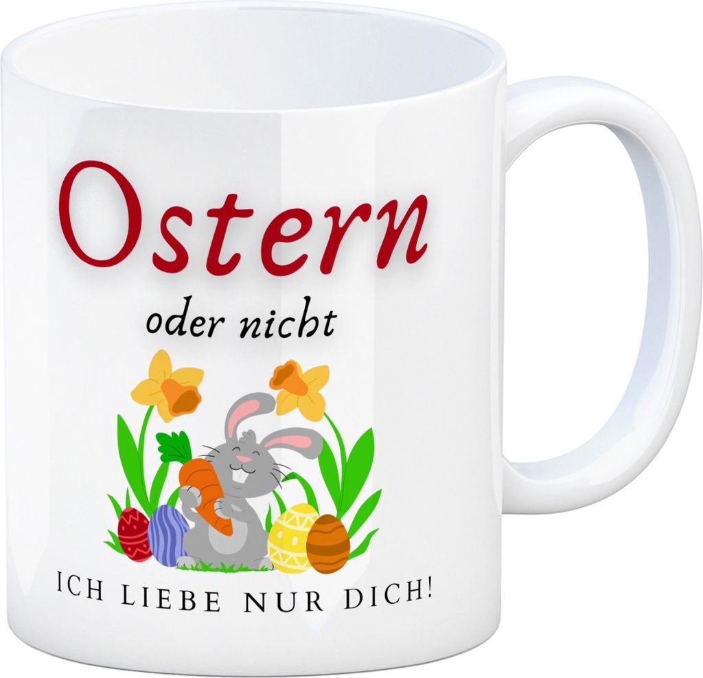 Ostern Kaffeebecher mit Spruch Ostern oder nicht ich liebe nur dich