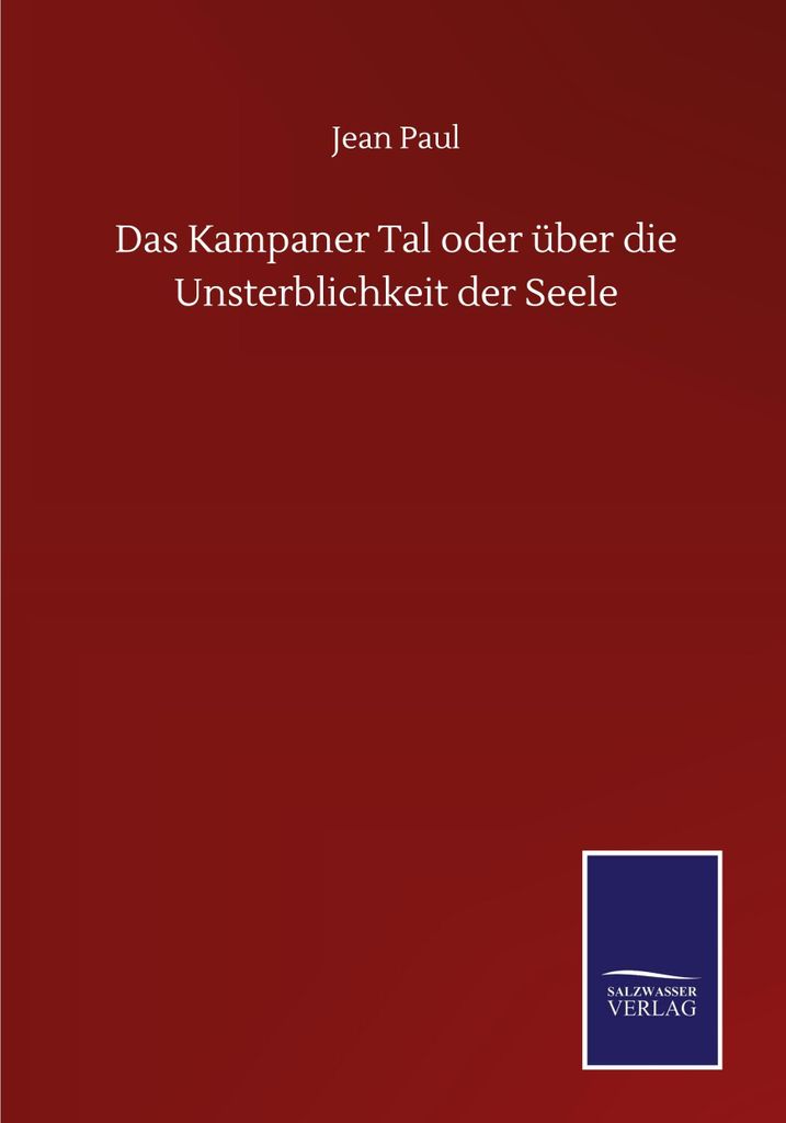 Das Kampaner Tal oder über die Unsterblichkeit der Seele