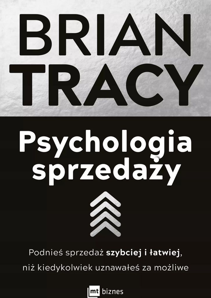 Psychologia sprzedaży. Podnieś sprzedaż szybciej i łatwiej, niż kiedykolwiek uznawałeś za możliwe