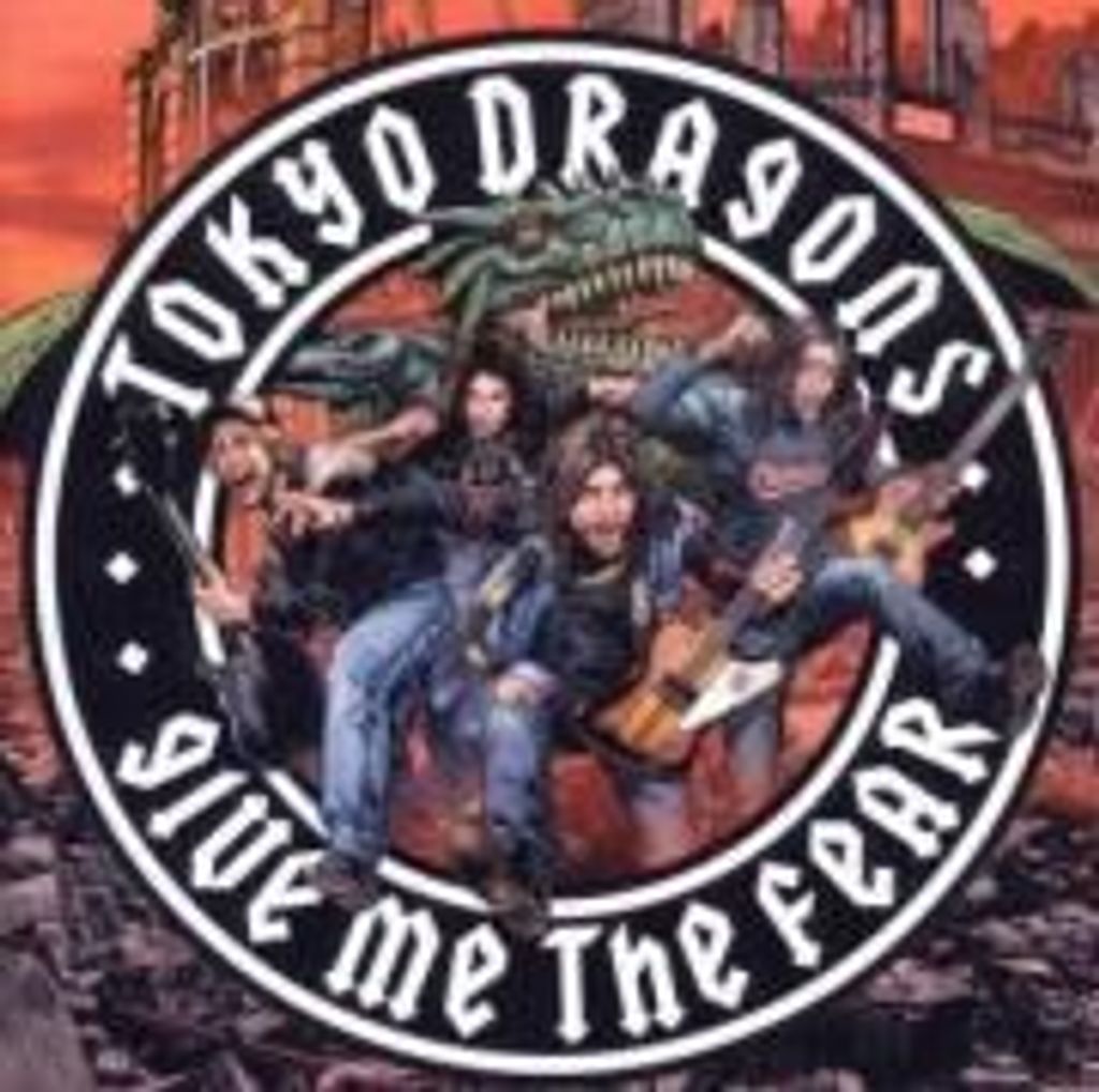 Tokyo Dragons-Give Me The Fear