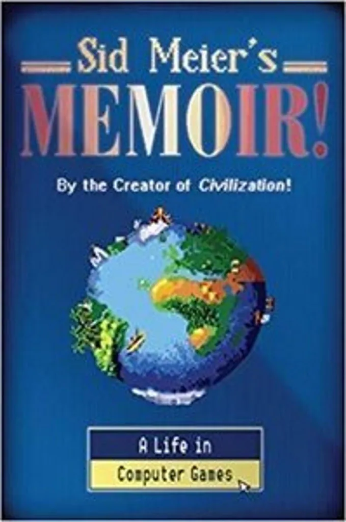Sid Meier's Memoir! Livre Autobiographie du Créateur de Civilization