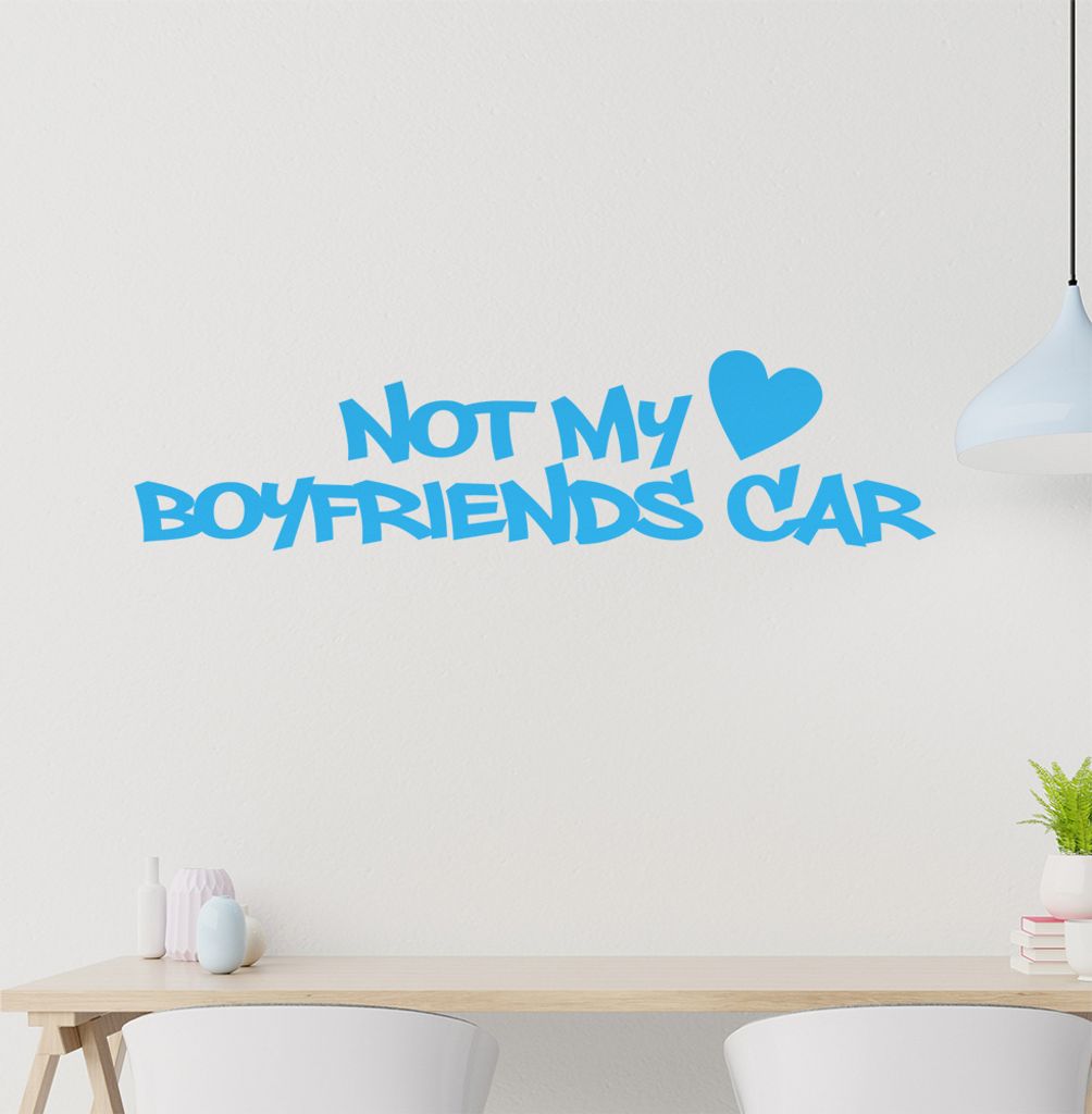 Not my boyfriends car Wandtattoo in 6 Größen - Wandaufkleber Wall Sticker - Dekoration, Küche, Wohnzimmer, Schlafzimmer, Badezimmer